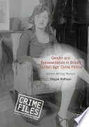 Gender and representation in British 'Golden Age' crime fiction / Megan Hoffman.