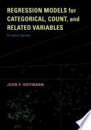 Regression models for categorical, count, and related variables : an applied approach / John P. Hoffmann.