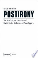 Postirony : the nonfictional literature of David Foster Wallace and Dave Eggers /