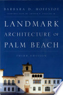 Landmark architecture of Palm Beach / Barbara D. Hoffstot ; with an introduction by Arthur P. Ziegler, Jr.