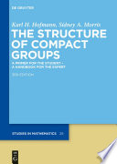 The structure of compact groups : a primer for students, a handbook for the expert / by Karl H. Hofmann, Sidney A. Morris.