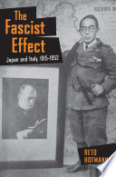 The fascist effect : Japan and Italy, 1915-1952 / Reto Hofmann.