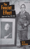 The fascist effect : Japan and Italy, 1915-1952 / Reto Hofmann.