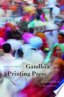 Gandhi's printing press : experiments in slow reading / Isabel Hofmeyr.