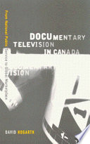 Documentary television in Canada : from national public service to global marketplace /