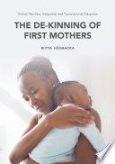 Global families, inequality and transnational adoption : the de-kinning of first mothers /