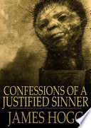Confessions of a justified sinner : written by himself / James Hogg.