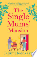 The Single Mums' Mansion : For all fans of Motherland, Allison Pearson and Hurrah for Gin /