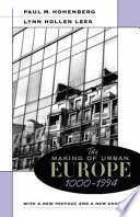 The making of urban Europe, 1000-1994 / Paul M. Hohenberg, Lynn Hollen Lees.