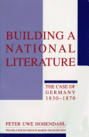Building a national literature the case of Germany, 1830-1870 /