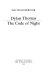 Dylan Thomas: the code of night.