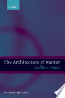 The architecture of matter : Galileo to Kant /