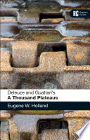 Deleuze and Guattari's A thousand plateaus : a reader's guide /
