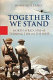 Together we stand : America, Britain and the forging of an alliance / by James Holland.