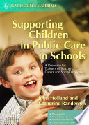 Supporting children in public care in schools : a resource for trainers of teachers, carers and social workers /