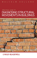 A practical guide to diagnosing structural movement in buildings Malcolm Holland.