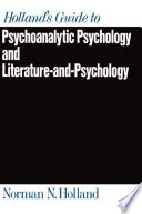 Holland's guide to psychoanalytic psychology and literature-and-psychology /