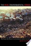 The real environmental crisis : why poverty, not affluence, is the environment's number one enemy /