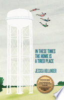 In these times the home is a tired place : stories / Jessica Hollander.