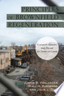 Principles of brownfield regeneration : cleanup, design, and reuse of derelict land /