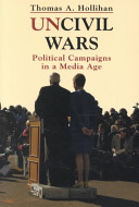 Uncivil wars : political campaigns in a media age /