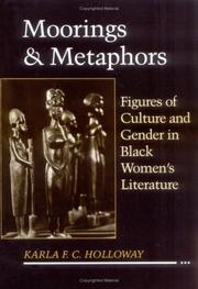 Moorings & metaphors : figures of culture and gender in Black women's literature / Karla F.C. Holloway.