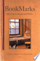 BookMarks : reading in Black and white : a memoir / by Karla F. C. Holloway.