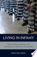 Living in infamy : felon disfranchisement and the history of American citizenship /