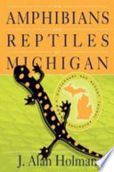 The amphibians and reptiles of Michigan : a Quaternary and Recent faunal adventure /