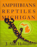 The amphibians and reptiles of Michigan : a Quaternary and recent faunal adventure /