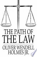 The path of the law / by Oliver Wendell Holmes.