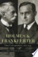 Holmes and Frankfurter : their correspondence, 1912-1934 /