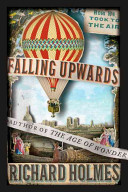 Falling upwards : how we took to the air / Richard Holmes.
