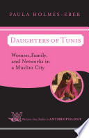 Daughters of Tunis : women, family, and networks in a Muslim city /