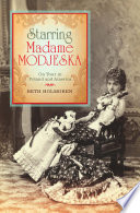 Starring Madame Modjeska on tour in Poland and America /