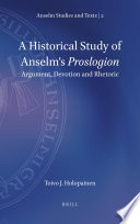 A historical study of Anselm's Proslogion : argument, devotion and rhetoric /