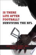 Is there life after football? : surviving the NFL / James A.  Holstein, Richard S. Jones & George E. Koonce, Jr.