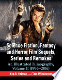 Science fiction, fantasy, and horror film sequels, series, and remakes. an illustrated filmography / Kim R. Holston and Tom Winchester.