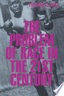 The problem of race in the twenty-first century /