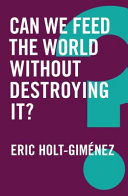 Can we feed the world without destroying it? /