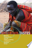 Uncertain Tastes : Memory, Ambivalence, and the Politics of Eating in Samburu, Northern Kenya.