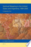 Spiritual mapping in the United States and Argentina, 1989-2005 : a geography of fear /