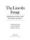 The Lincoln image : Abraham Lincoln and the popular print /
