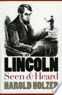 Lincoln seen and heard /