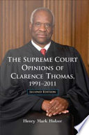 The Supreme Court Opinions of Clarence Thomas, 1991-2011 / Henry Mark Holzer.