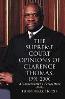 The Supreme Court opinions of Clarence Thomas, 1991-2006 : a conservative's perspective /