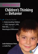 Making sense of children's thinking and behavior : a step-by-step tool for understanding children with NLD, Asperger's, HFA, PDD-NOS, and other neurological disorders /