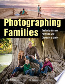 Photographing families : designing custom portraits with character & style /