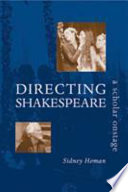 Directing Shakespeare : a scholar onstage /