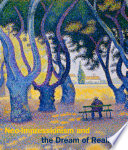 Neo-Impressionism and the dream of realities : painting, poetry, music / Cornelia Homburg ; with contributions by Paul Smith and Laura D. Corey, Simon Kelly, Noelle C. Paulson, Christopher Riopelle.